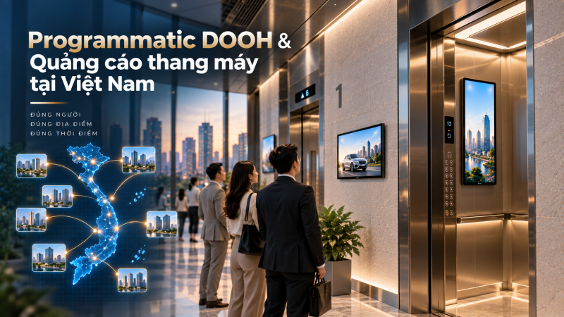 Programmatic DOOH & Quảng cáo thang máy tại Việt Nam