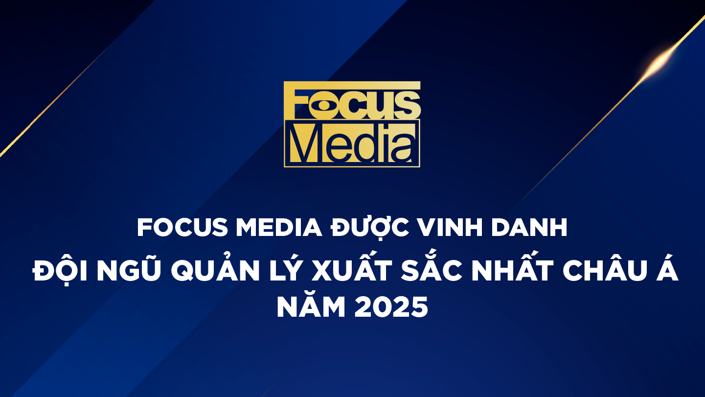 FOCUS MEDIA ĐƯỢC VINH DANH “DOANH NGHIỆP ĐƯỢC KÍNH TRỌNG NHẤT CHÂU Á” CÙNG LOẠT GIẢI THƯỞNG UY TÍN QUỐC TẾ