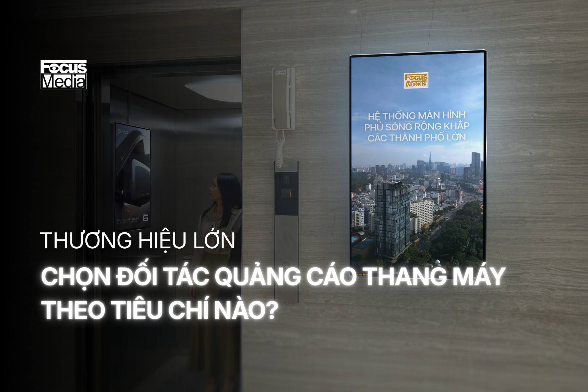 Thương hiệu lớn chọn đối tác quảng cáo thang máy theo tiêu chí nào?