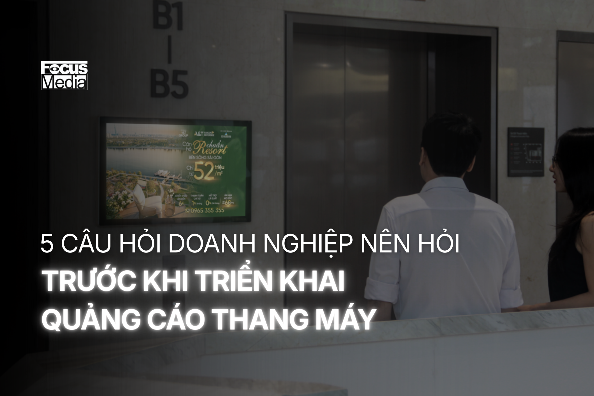 5 câu hỏi doanh nghiệp nên hỏi trước khi triển khai quảng cáo thang máy