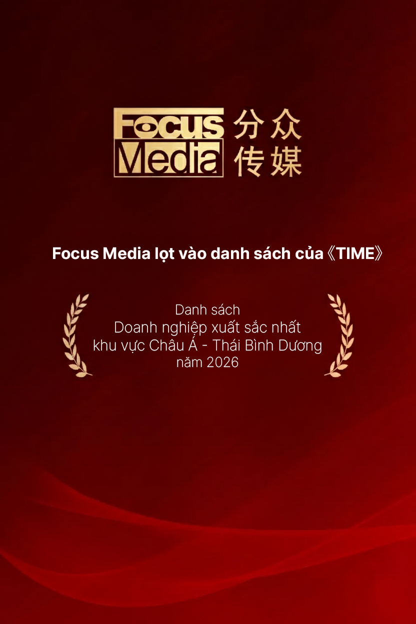 Focus Media được TIME vinh danh Top 500 “Những công ty tốt nhất khu vực châu Á - Thái Bình Dương” năm 2026