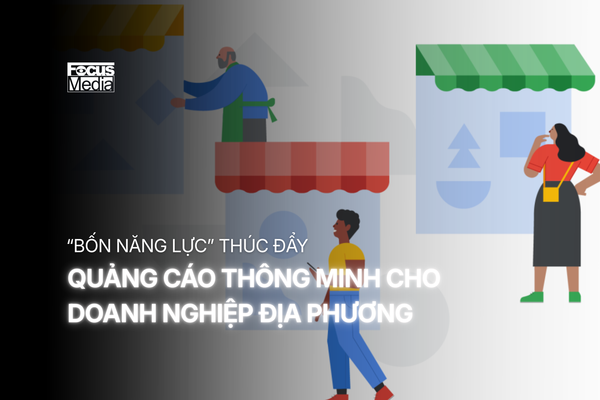 “BỐN NĂNG LỰC” THÚC ĐẨY QUẢNG CÁO THÔNG MINH – TÁI TẠO GIÁ TRỊ MỚI CHO TIẾP THỊ ĐỊA PHƯƠNG