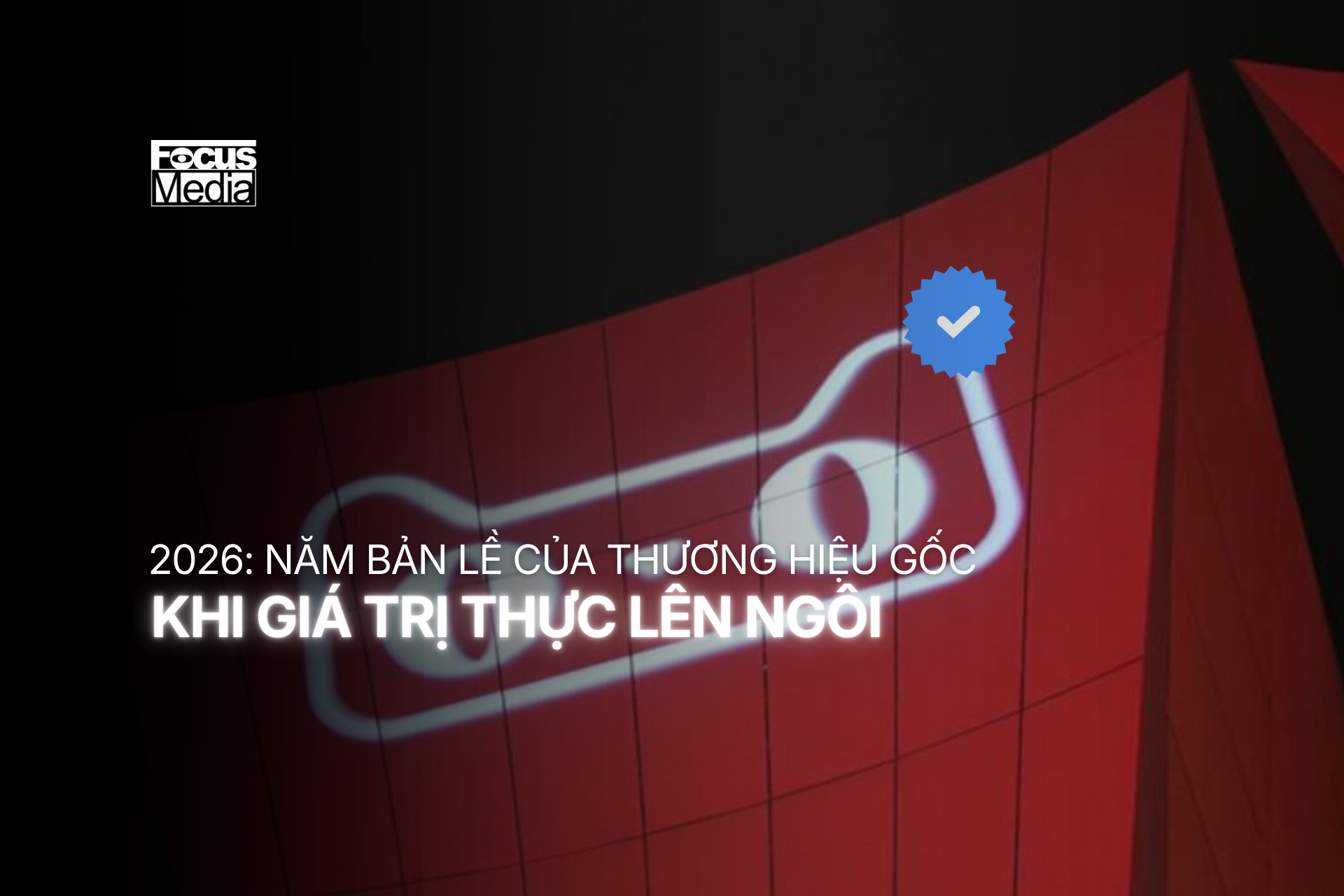 2026: KHI GIÁ TRỊ THỰC LÊN NGÔI