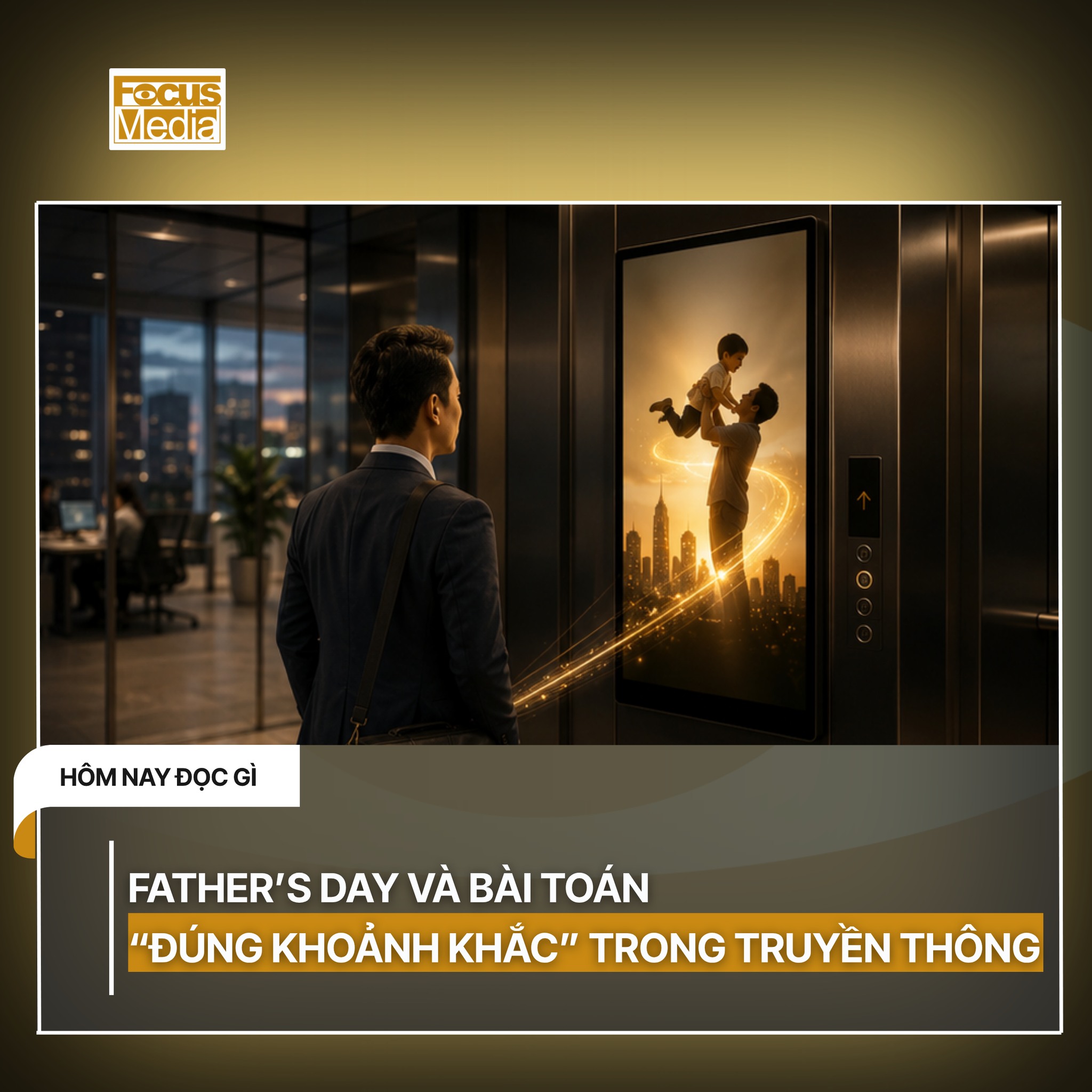 Father's day và bài toán đúng khoảnh khắc trong truyền thông