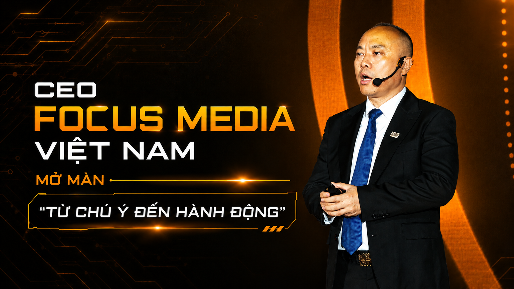 CEO FOCUS MEDIA VIỆT NAM MỞ MÀN "TỪ CHÚ Ý ĐẾN HÀNH ĐỘNG"